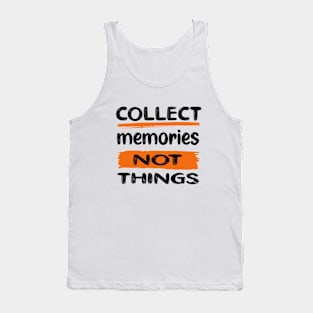 Collect Memories, Not Things - DARK Tank Top